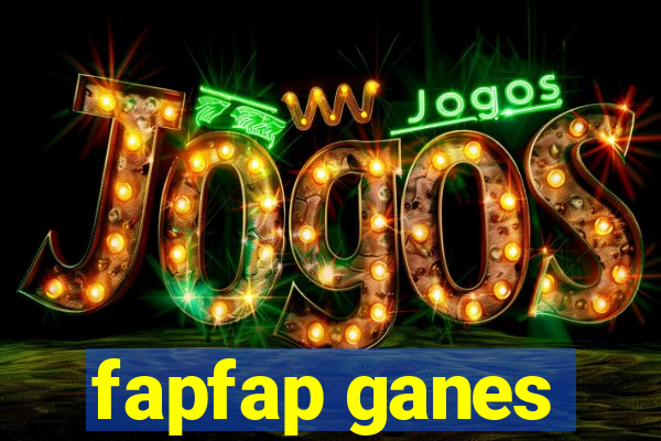fapfap ganes